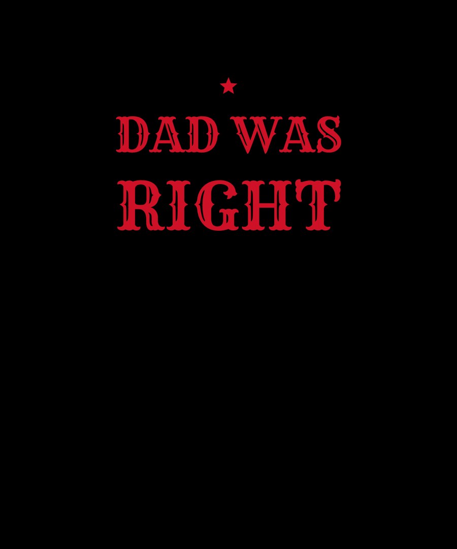 Dad Was Right — funny stepdad chest-print shirt design