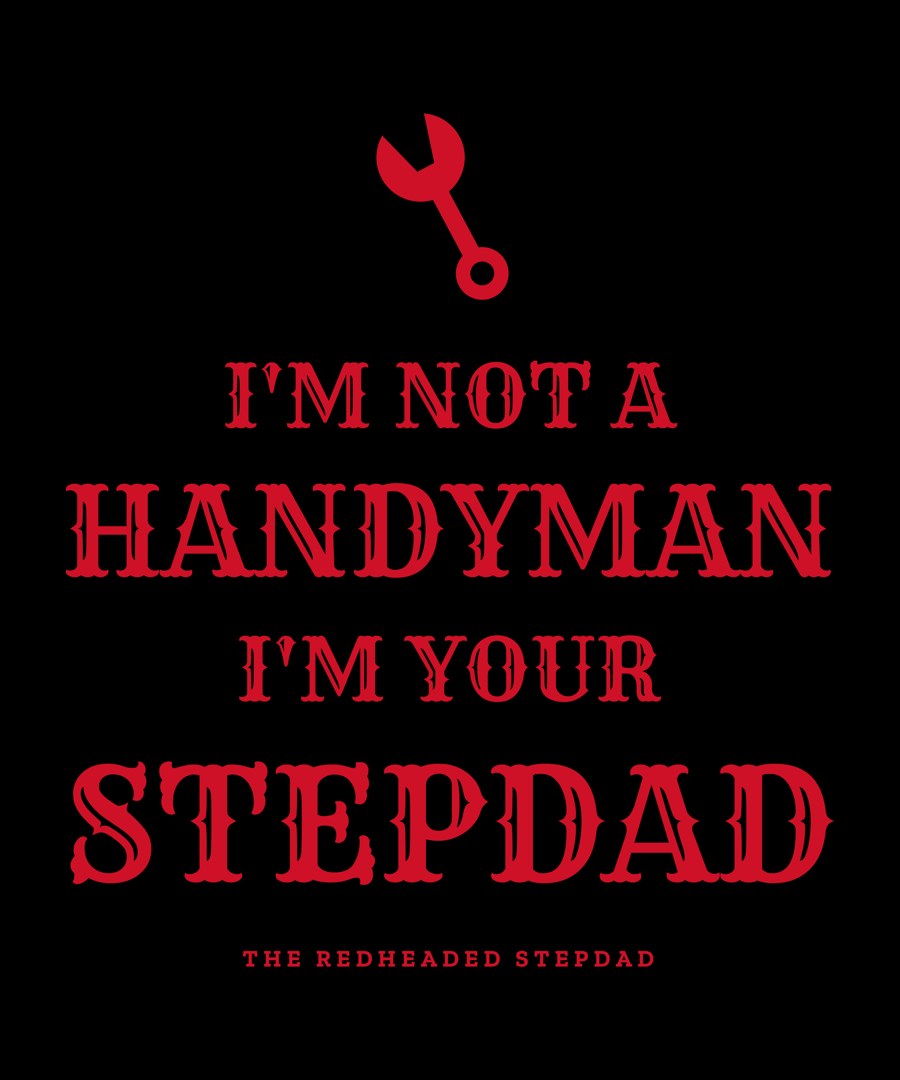 I'm Not a Handyman. I'm Your Stepdad. — funny stepdad shirt design