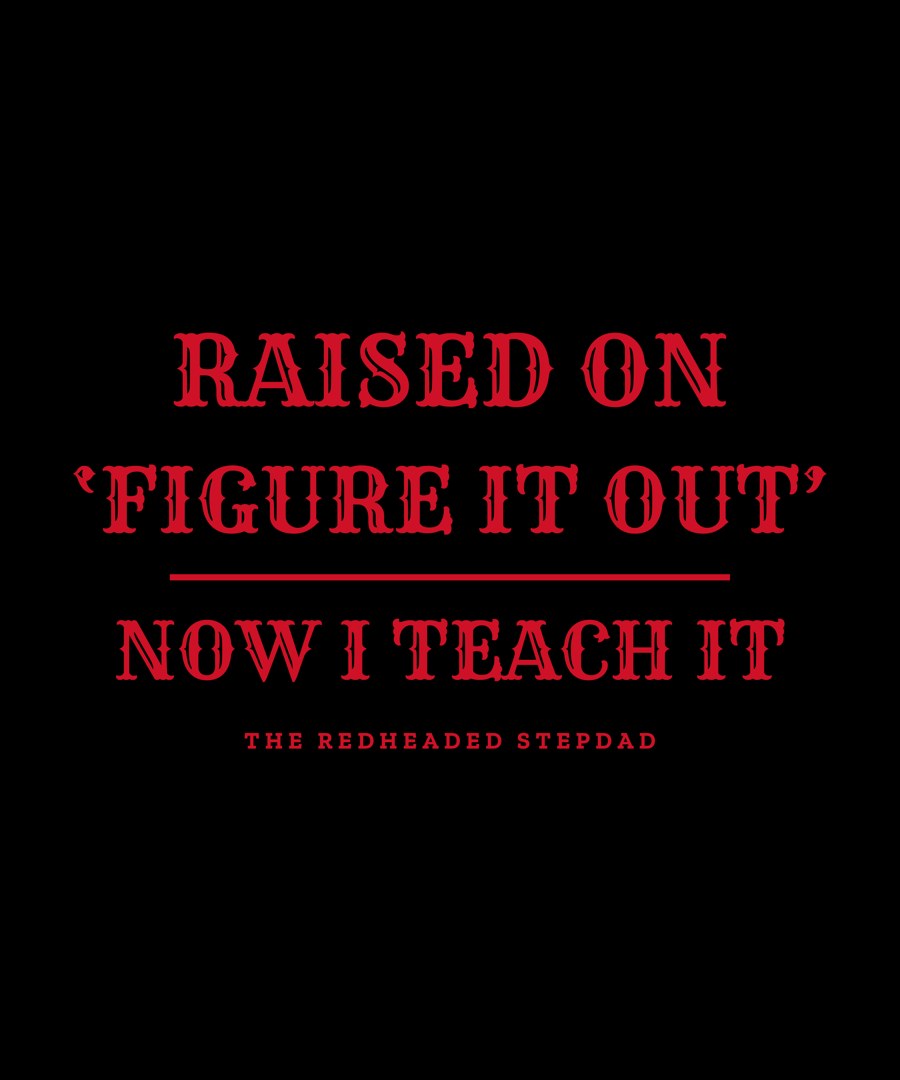 Raised on 'Figure It Out.' Now I Teach It. — stepdad shirt design
